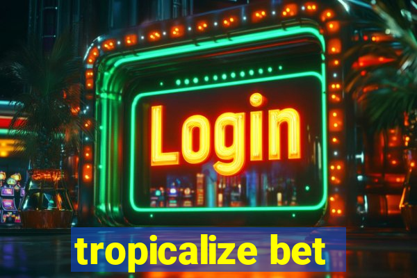 tropicalize bet